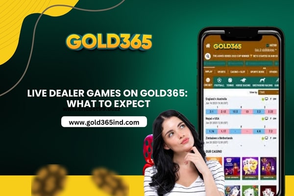 Live Dealer Games on Gold365: What to Expect