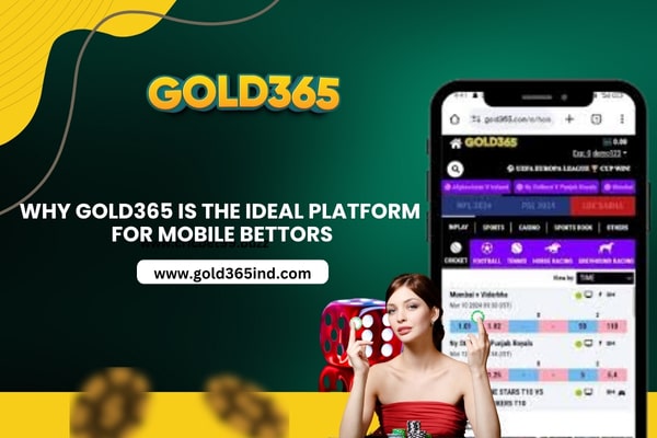 Why Gold365 is the Ideal Platform for Mobile Bettors