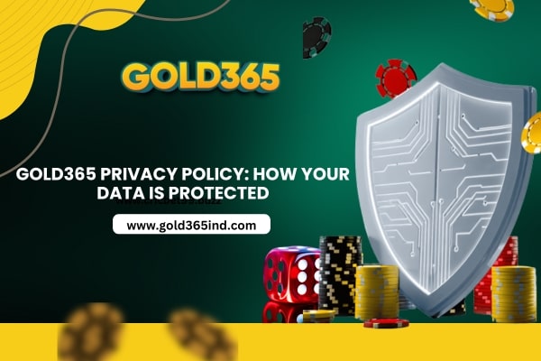 Gold365 Privacy Policy: How Your Data Is Protected